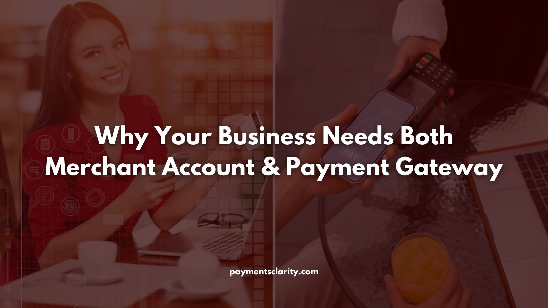 Why Your Business Needs Both Merchant Account & Payment Gateway