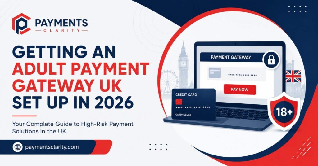 Getting an Adult Payment Gateway UK Set Up in 2026